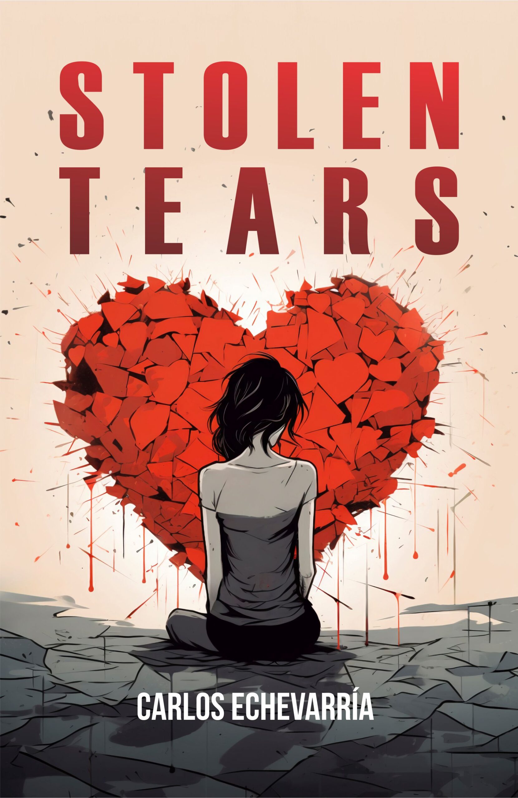 Stolen Tears by Carlos Echevarría, young adult psychological novel about toxic relationships and emotional trauma